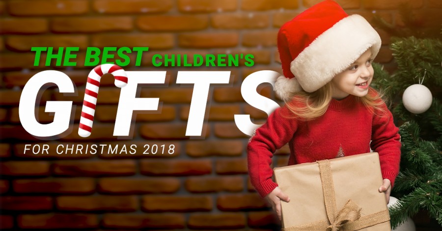 The Best Children’s Gifts for Christmas 2018
