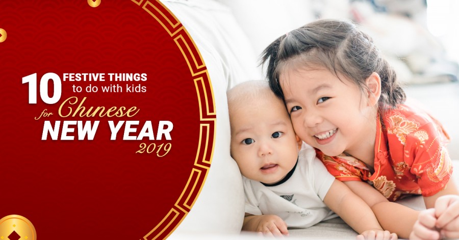 10 Festive Things to Do with Kids for Chinese New Year 2019