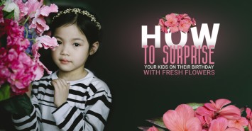 How to Surprise Your Kids on Their Birthday with Fresh Flowers How to Surprise Your Kids on Their Birthday with Fresh Flowers