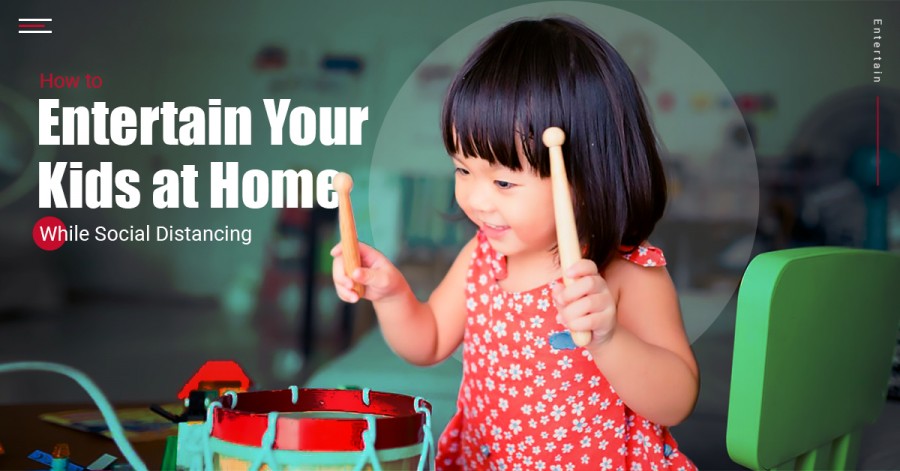 How to Entertain Your Kids at Home While Social Distancing