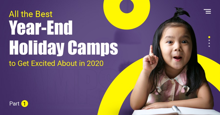 All the Best Year-End Holiday Camps to Get Excited About in 2020. Part 1