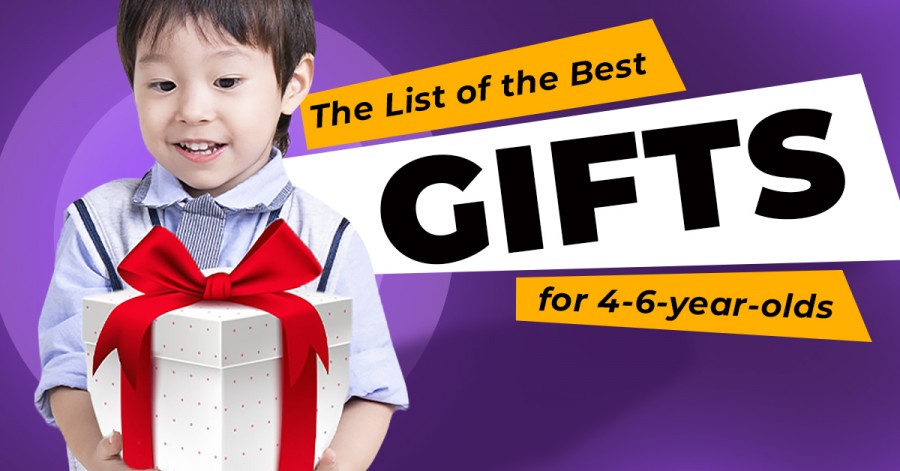 The List of the Best Gifts for 4 - 6-year-olds