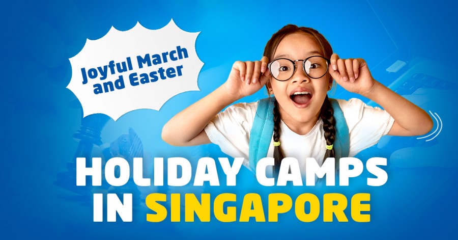 Joyful March and Easter Holiday Camps in Singapore