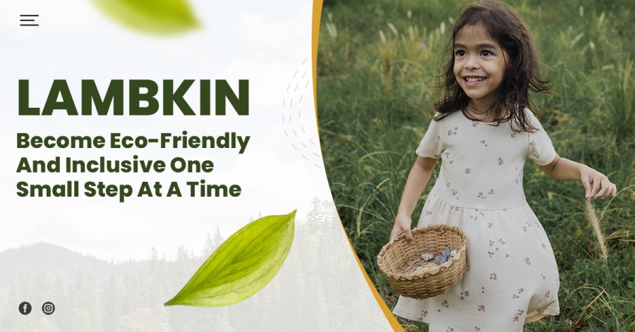LAMBKIN - Become Eco-Friendly And Inclusive One Small Step At A Time