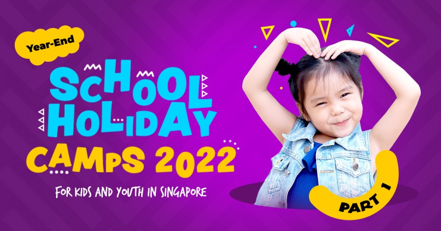 Year-End School Holiday Camps 2022 for Kids and Youth in Singapore. Part 1