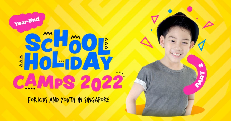 Year-End School Holiday Camps 2022 for Kids and Youth in Singapore. Part 2
