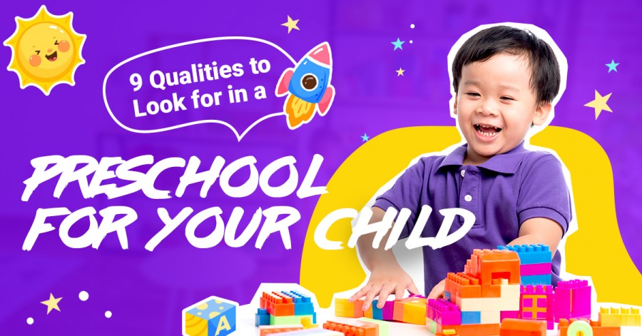 9 Qualities to Look for in a Preschool for Your Child