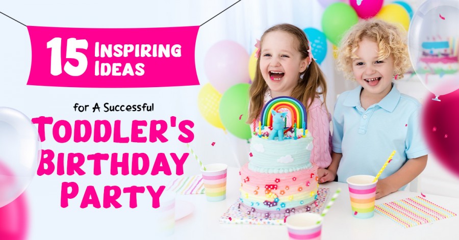 15 Inspiring Ideas for A Successful Toddler's Birthday Party
