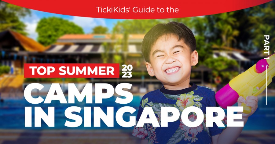 TickiKids' Guide to the Top Summer 2023 Camps in Singapore. Part 1
