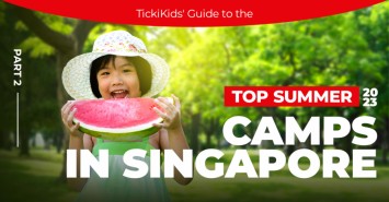 TickiKids' Guide to the Top Summer 2023 Camps in Singapore. Part 2