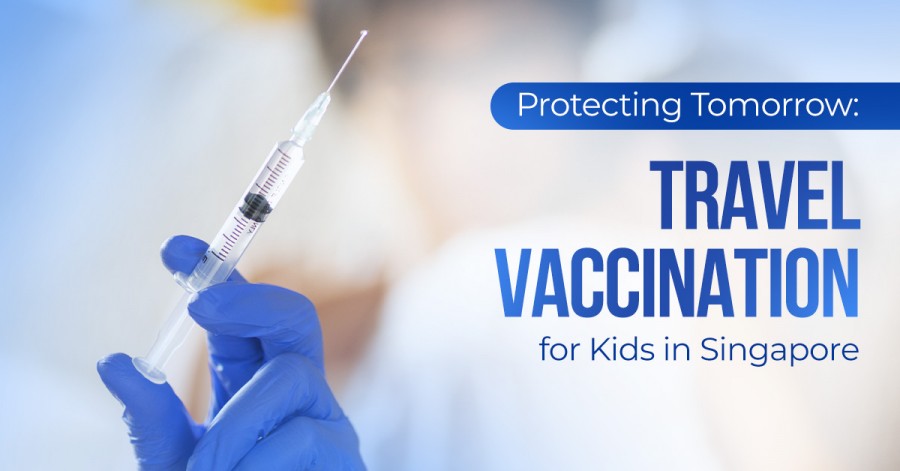 Protecting Tomorrow: Travel Vaccination for Kids in Singapore