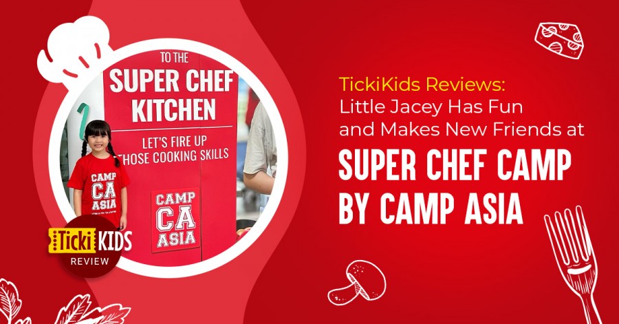 TickiKids Reviews: Little Jacey Has Fun and Makes New Friends at Super Chef Camp by Camp Asia