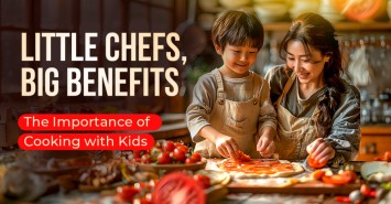 Little Chefs, Big Benefits: The Importance of Cooking with Kids 