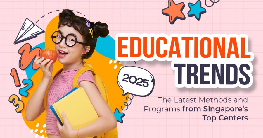 Educational Trends 2025: The Latest Methods and Programs from Singapore’s Top Centers