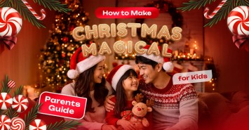 How to Make Christmas Magical for Kids: Parents Guide