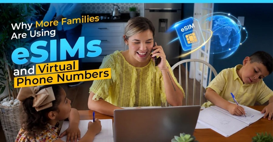 Why More Families Are Using eSIMs and Virtual Phone Numbers