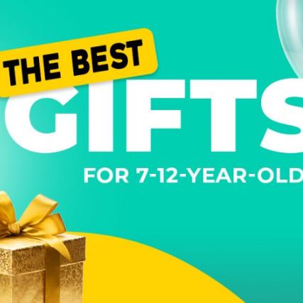The Best Gifts for 7-12-years-old
