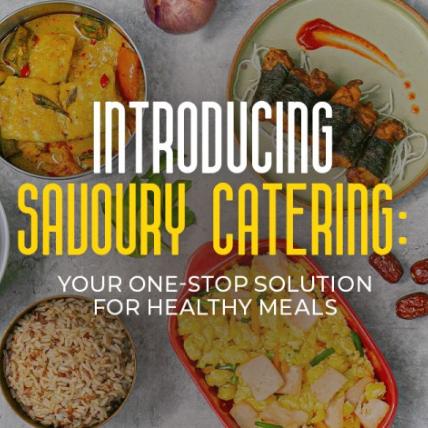 Introducing Savoury Catering: Your One-Stop Solution for Healthy Meals