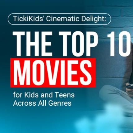  TickiKids' Cinematic Delight: The Top 10 Movies for Kids and Teens Across All Genres