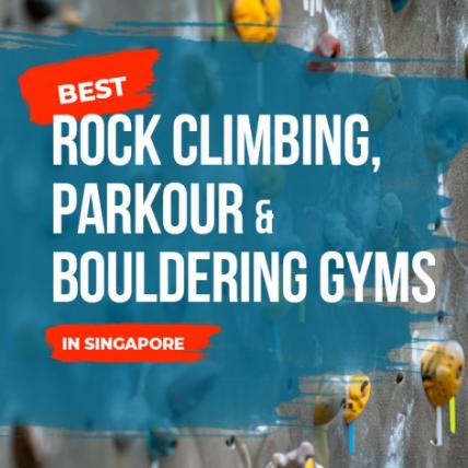 Best Rock Climbing, Parkour & Bouldering Gyms in Singapore