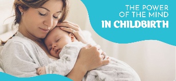 The Power of The Mind in Childbirth