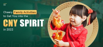 Cheery Family Activities to Get You into the CNY Spirit 