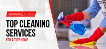 Sparkling Clean: Top Cleaning Services for a Tidy Home
