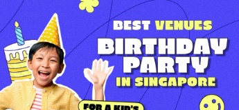 The Best Birthday Party Venues for Children in Singapore